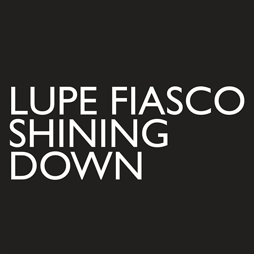 Shining Down Lupe Fiasco