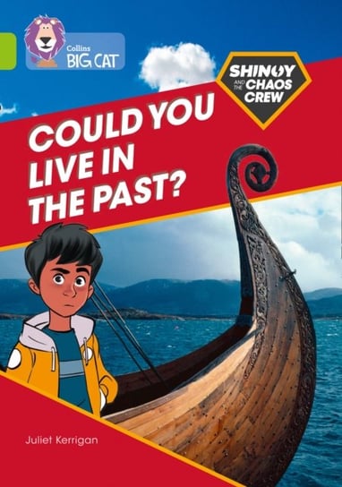 Shinoy and the Chaos Crew: Could you live in the past? Juliet Kerrigan