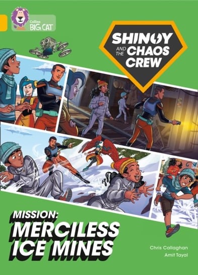 Shinoy and the Chaos Crew Mission: Merciless Ice Mines: Band 09Gold Callaghan Chris