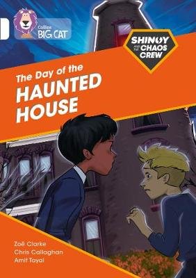 Shinoy and the Chaos Crew: The Day of the Haunted House: Band 10/White Callaghan Chris