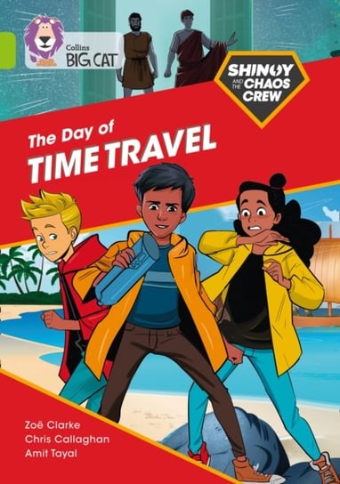 Shinoy and the Chaos Crew: The Day of Time Travel Callaghan Chris, Zoe Clarke