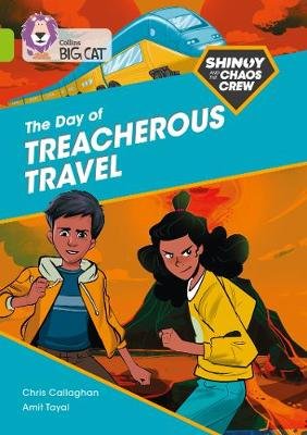 Shinoy and the Chaos Crew: The Day of Treacherous Travel: Band 11/Lime Callaghan Chris