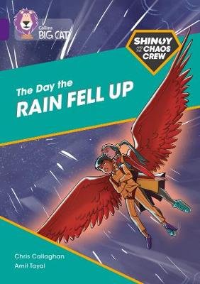 Shinoy and the Chaos Crew: The Day the Rain Fell Up: Band 08/Purple Callaghan Chris