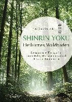 Shinrin Yoku - Die japanische Kunst des Waldbadens Miyazaki Yoshifumi