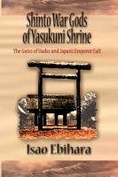 Shinto War Gods of Yasukuni Shrine Ebihara Isao