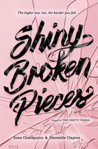 Shiny Broken Pieces: A Tiny Pretty Things Novel Charaipotra Sona, Clayton Dhonielle