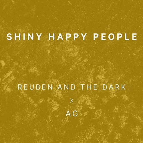 Shiny Happy People Reuben and the Dark, AG