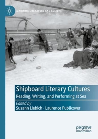 Shipboard Literary Cultures: Reading, Writing, and Performing at Sea Springer Nature Switzerland AG