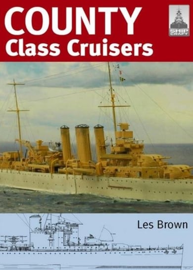 Shipcraft 19: County Class Cruisers Brown Les