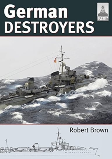 Shipcraft 25: German Destroyers Brown Robert
