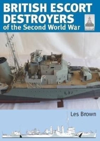 Shipcraft 28: British Escort Destroyers: of the Second World War Brown Les