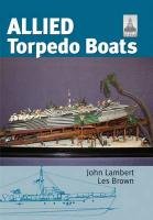 ShipCraft Special: Allied Torpedo Boats Brown Les, Lambert John