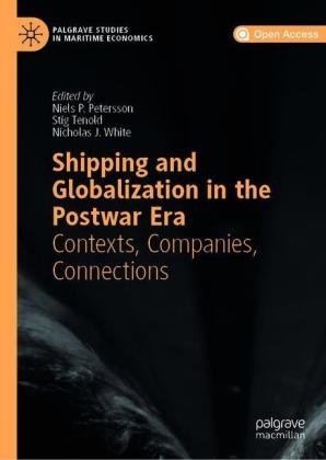 Shipping and Globalization in the Post-War Era: Contexts, Companies, Connections Springer Nature Switzerland AG