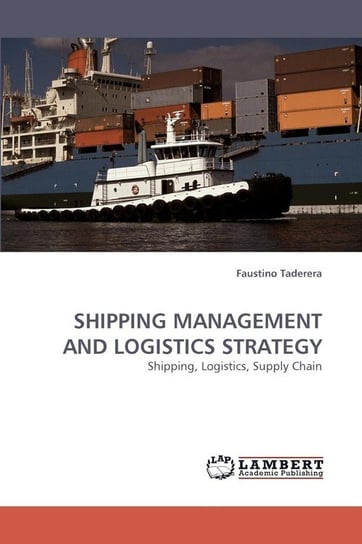 SHIPPING MANAGEMENT AND LOGISTICS STRATEGY Taderera Faustino