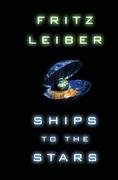 Ships to the Stars Leiber Fritz