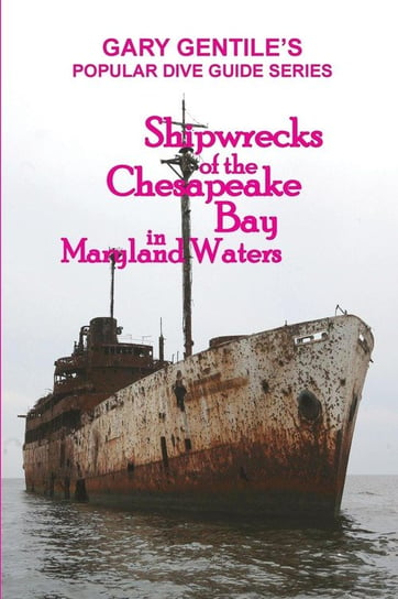 Shipwrecks of the Chesapeake Bay in Maryland Waters Gentile Gary