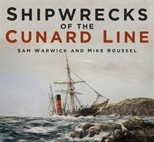 Shipwrecks of the Cunard Line Warwick Sam, Roussel Mike