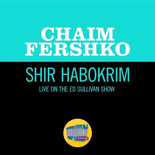 Shir Habokrim Chaim Fershko