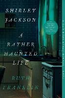 Shirley Jackson: A Rather Haunted Life Ruth Franklin