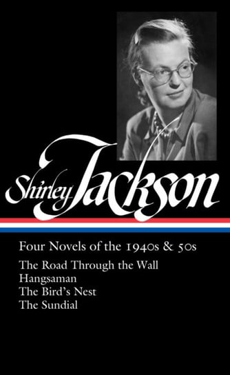 Shirley Jackson: Four Novels of the 1940s & 50s (LOA #336) SHIRLEY JACKSON