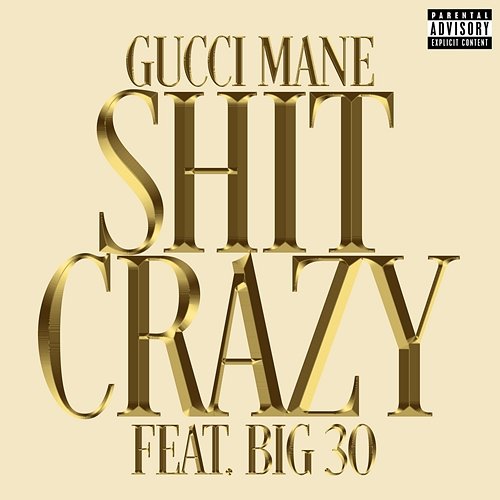 Shit Crazy Gucci Mane feat. BIG30