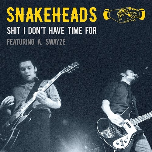 Shit I Don't Have Time For Snakeheads feat. A. Swayze