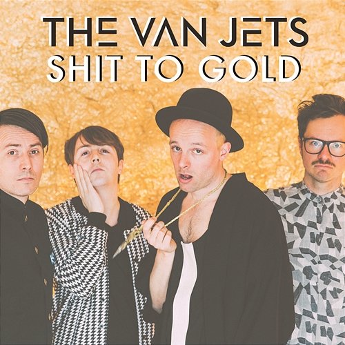 Shit to Gold The Van Jets