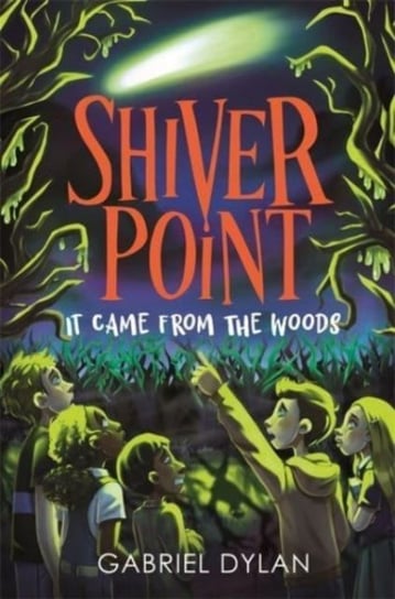 Shiver Point: It Came from the Woods Dylan Gabriel