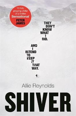 Shiver: They were all there but which one of them did it? An absolutely gripping chiller of a thriller. Reynolds Allie