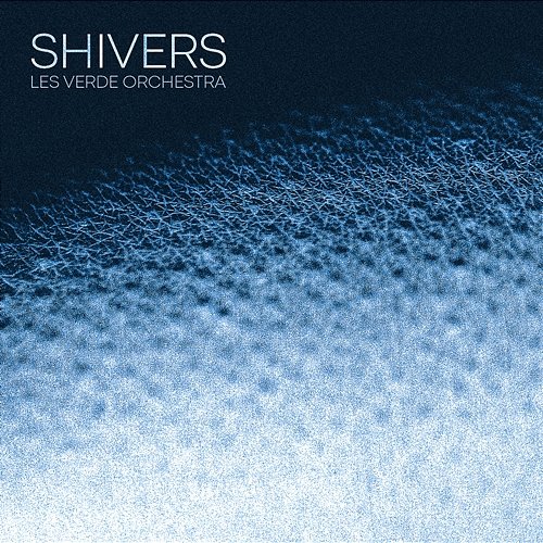 Shivers Les Verde Orchestra