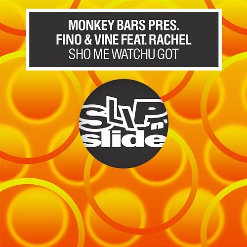 Sho Me Watchu Got Monkey Bars & Fino & Vine feat. Rachel