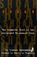 Shoah: The Complete Text of the Acclaimed Holocaust Film Lanzmann Claude