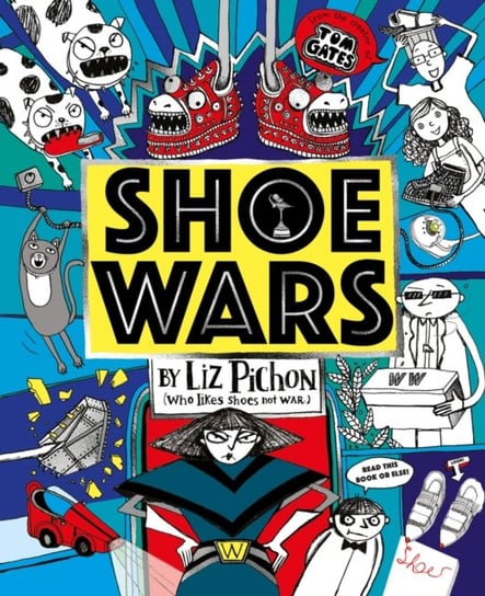 Shoe Wars (the laugh-out-loud, packed-with-pictures new adventure from the creator of Tom Gates) Pichon Liz