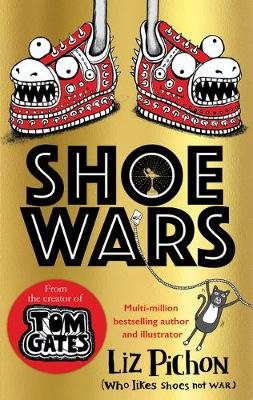 Shoe Wars (the laugh-out-loud, packed-with-pictures new adventure from the creator of Tom Gates) Pichon Liz