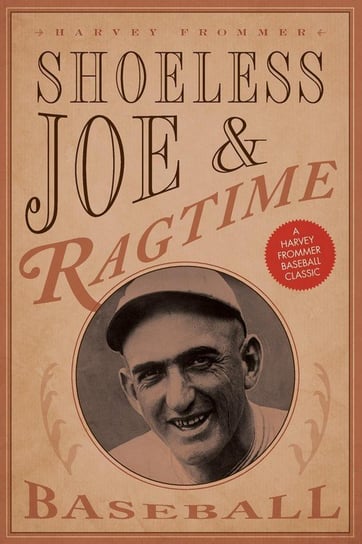 Shoeless Joe and Ragtime Baseball Frommer Harvey