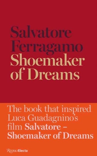 Shoemaker of Dreams: The Autobiography of Salvatore Ferragamo Salvatore Ferragamo