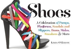 Shoes a Celebration of Pumps, Sandals, Slippers & More O'keefe Linda