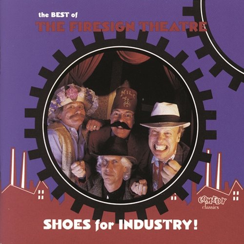 Shoes For Industry! The Best Of The Firesign Theatre The Firesign Theatre