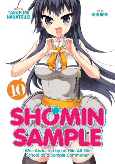 Shomin Sample: I Was Abducted by an Elite All-Girls School as a Sample Commoner Vol. 10 Nanatsuki Takafumi