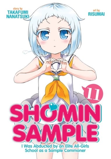 Shomin Sample: I Was Abducted by an Elite All-Girls School as a Sample Commoner Vol. 11 Nanatsuki Takafumi