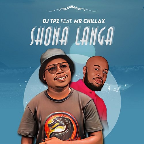 Shona Langa Dj Tpz feat. Mr Chillax