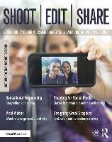 Shoot, Edit, Share: Video Production for Mass Media, Marketing, Advertising, and Public Relations Johnson Kirsten, Radosh Jodi