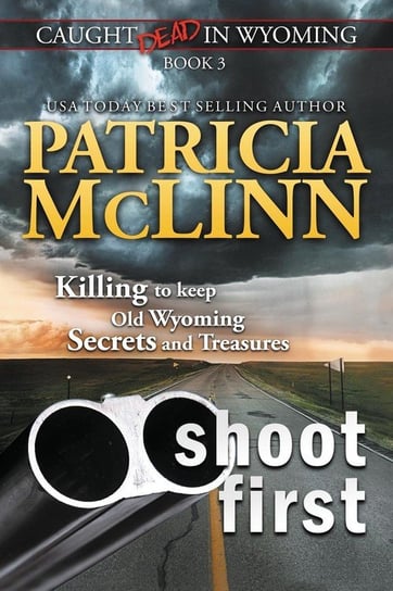 Shoot First (Caught Dead in Wyoming, Book 3) Mclinn Patricia