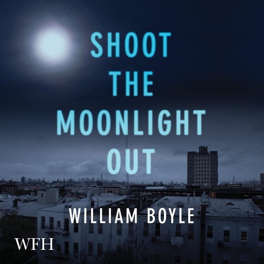 Shoot the Moonlight Out Boyle William