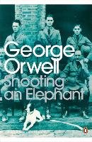 Shooting an Elephant Orwell George