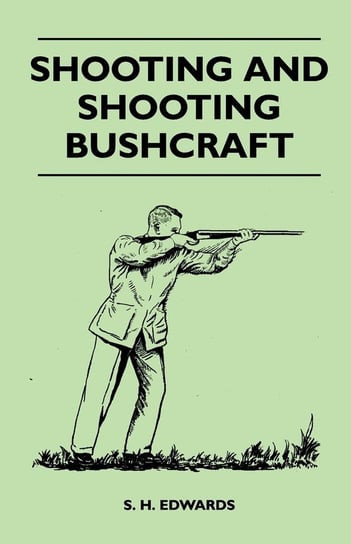 Shooting And Shooting Bushcraft Edwards S. H.