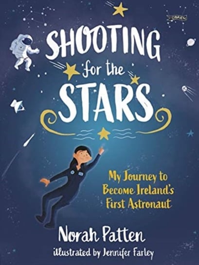 Shooting for the Stars: My Journey to Become Irelands First Astronaut Norah Patten