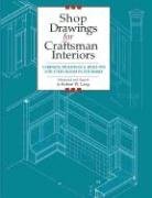 Shop Drawings for Craftsman Interiors: Cabinets, Moldings and Built-Ins for Every Room in the Home Lang Robert