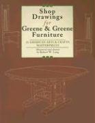 Shop Drawings for Greene & Greene Furniture: 23 American Arts & Crafts Masterpieces Lang Robert