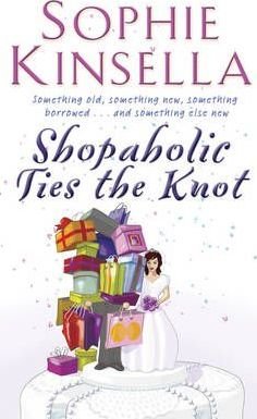 Shopaholic Ties the Knot Kinsella Sophie